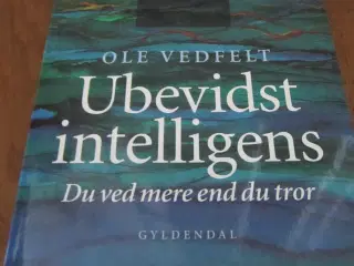 Ole Vedfelt. UBEVIDST INTELLIGENS.