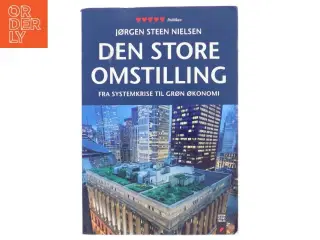 Den store omstilling : fra systemkrise til grøn økonomi af Jørgen Steen Nielsen (f. 1952-06-04) (Bog)