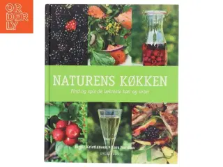 Naturens køkken : find og spis de lækreste bær og urter af Birgit Kristiansen (f. 1957-02-13) (Bog)