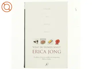 What do women want? : power, sex, bread & roses af Erica Jong (Bog)