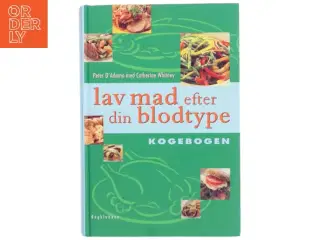 Lav mad efter din blodtype : kogebogen (Bog)