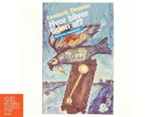 Hvor bliver tiden af? af Frederik Dessau (Bog)