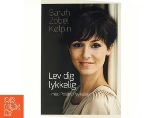 Lev dig lykkelig med positiv psykologi af Sarah Zobel Kølpin (bog)
