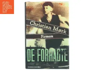 De forhadte : roman af Christian Mørk (Bog)
