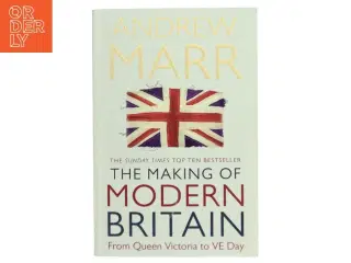 The making of modern Britain af Andrew Marr (Bog)