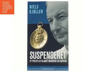 Suspenderet : et politi-liv blandt mordere og røvere af Niels Kjøller (Bog)
