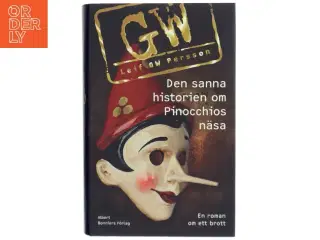 Den sanna historien om Pinocchios n&#228;sa : en roman om ett brott af Leif G. W. Persson (Bog)