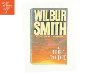 A Time to Die by Wilbur Smith (Bog)