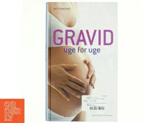 Gravid - uge for uge af Gitte Dencker (Bog)