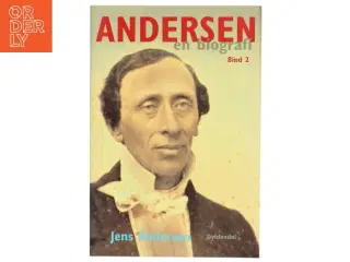 Andersen : en biografi. Bind 2 af Jens Andersen (f. 1955) (Bog)