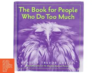 The Book for People Who Do Too Much