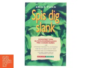 Spis dig slank : genopret din blodsukkerbalance med 5-dages kuren og overvind trangen til at overspise, tab dig og hold din nye vægt, få bug