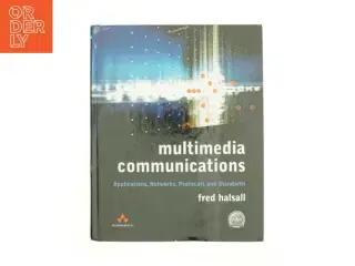 Multimedia Communications : Applications, Networks, Protocols and Standards by Fred Halsall af Fred Halsall (Bog)