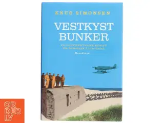 Vestkystbunker : dokumentarisk roman om Danmark i 1940&#39;erne af Knud Simonsen (Bog)