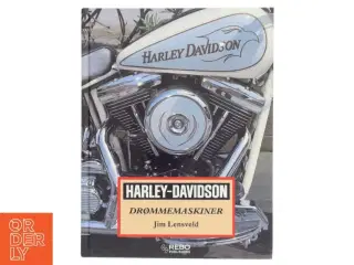 Harley-Davidson : drømmemaskiner af Jim Lensveld (Bog)