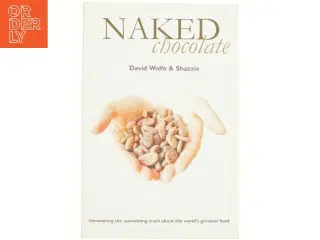 Naked Chocolate by David Wolfe af Wolfe, David; Shazzie (Bog)