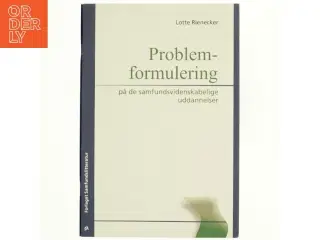 Problemformulering på de samfundsvidenskabelige uddannelser af Lotte Rienecker (Bog)