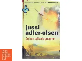 Og hun takkede guderne af Jussi Adler-Olsen (Bog)