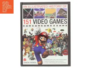The Illustrated History of 151 Video Games af Simon Parkin (Bog)