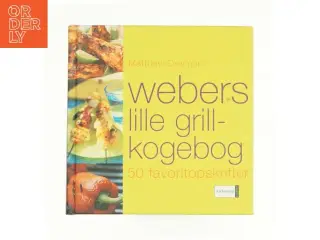 Webers lille grillkogebog - 50 favoritopskrifter af Metthew Drennan