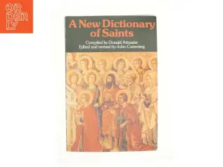A New Dictionary of Saints af Attwater, Donald; Cumming, John (Bog)