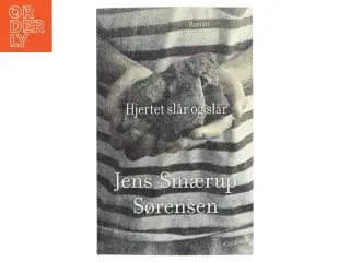 Hjertet slår og slår : roman af Jens Smærup Sørensen (Bog)