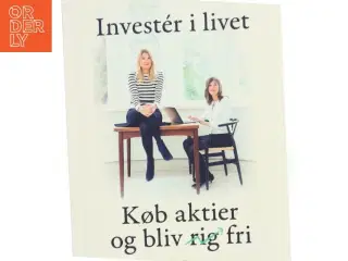 Invester i livet : køb aktier og bliv fri af Pernille Wahlgren (Bog)