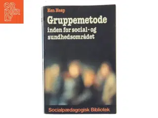 Gruppemetode inden for social- og sundhedsområdet af Ken Heap (Bog)