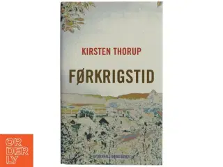 Førkrigstid af Kirsten Thorup (Bog)