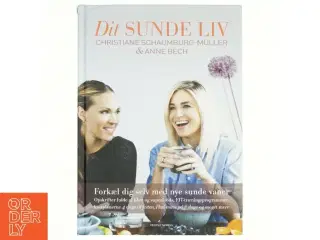 Dit sunde liv af Christiane Schaumburg-Müller, Anne Bech (Bog)