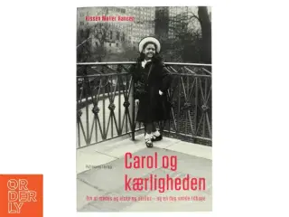 Carol og kærligheden : at mødes og elske og skilles - og en dag vende tilbage af Kissen Møller Hansen (Bog)