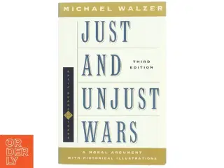 Just and unjust wars : a moral argument with historical illustrations af Michael Walzer (Bog)