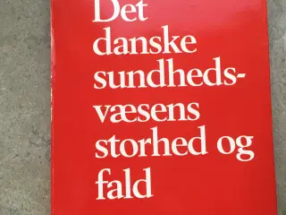 Det danske sundhedsvæsens storhed og fald