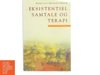 Eksistentiel samtale og terapi af Emmy Van Deurzen-Smith (Bog)