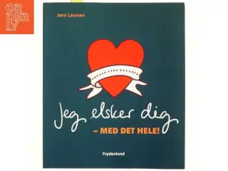 Jeg elsker dig - med det hele! : couple life balance af Jørn Laursen (f. 1949) (Bog)