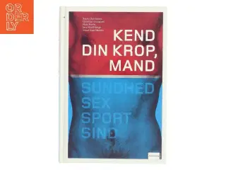 Kend din krop, mand : sundhed, sex, sport, sind af Kaare Christensen (Bog)