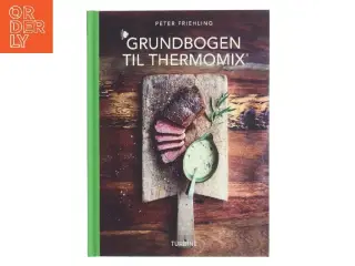 Grundbogen til Thermomix af Peter Bernhard Friehling (Bog)