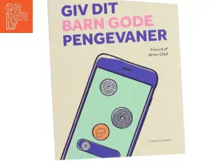 Giv dit barn gode pengevaner af Anne Juel Jørgensen (Bog)