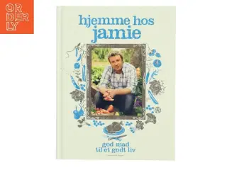 Hjemme hos Jamie : et godt liv med god mad af Jamie Oliver (Bog)