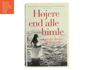Højere end alle himle : roman af Louise Boije af Gennäs (Bog)