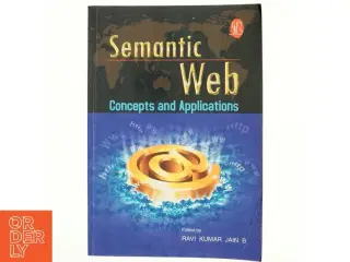 Semantic Web - Concepts and Applications af Ravi Kumar Jain Bandamutha (Bog)