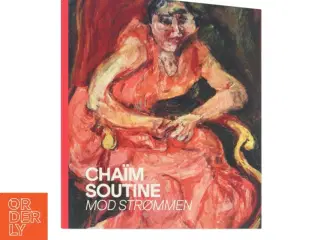 Cha&#239;m Soutine: Mod Strømmen (Bog)