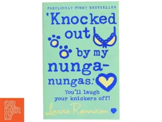 Knocked out by my Nunga-nungas! af Louise Rennison (Bog)