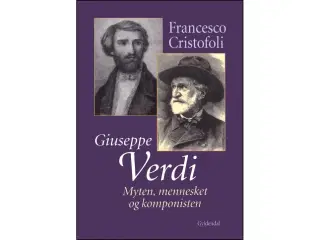 Giuseppe Verdi - Myten, mennesket og komponisten