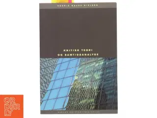 Kritisk teori og samtidsanalyse af Henrik Kaare Nielsen (f. 1953) (Bog)