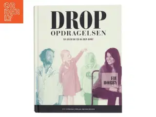Drop opdragelsen! af Fie Hørby (Bog)
