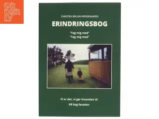 Erindringsbog : tag mig med, tag mig med - vi er det, vi gør hinanden til : KB bag facaden af Christen Bruun Krogsgaard (Bog)