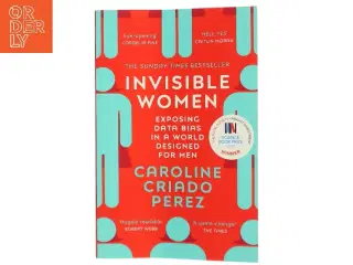 Invisible women : exposing data bias in a world designed for men af Caroline Criado Perez (Bog)