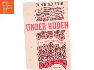 Under huden : alt om vores største organ af Yael Adler (f. 1973) (Bog)