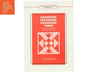 Changing Teachers, Changing Times af Andy Hargreaves (Bog)